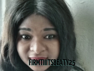 FIRMTIIITSBEATY25