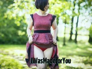 IWasMadeForYou